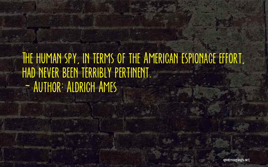 Aldrich Quotes By Aldrich Ames