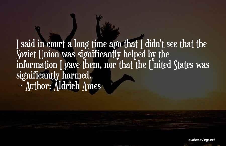 Aldrich Quotes By Aldrich Ames