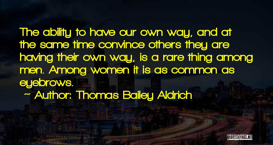 Aldrich Quotes By Thomas Bailey Aldrich