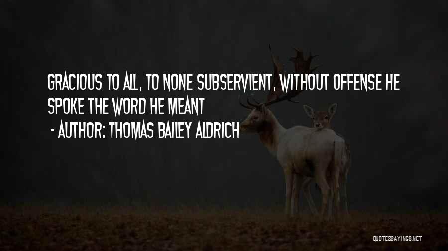 Aldrich Quotes By Thomas Bailey Aldrich