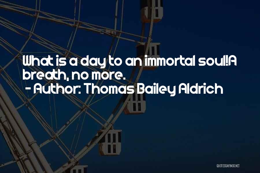 Aldrich Quotes By Thomas Bailey Aldrich