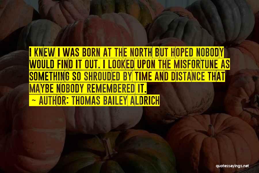 Aldrich Quotes By Thomas Bailey Aldrich