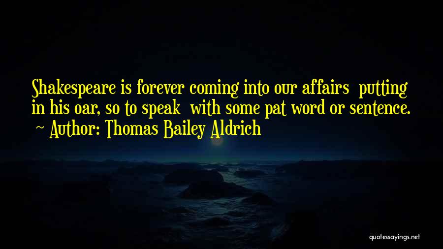 Aldrich Quotes By Thomas Bailey Aldrich