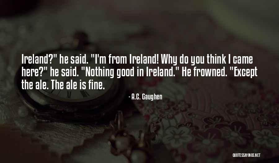 Ale Quotes By A.C. Gaughen Ale Quotes By A.C. Gaughen