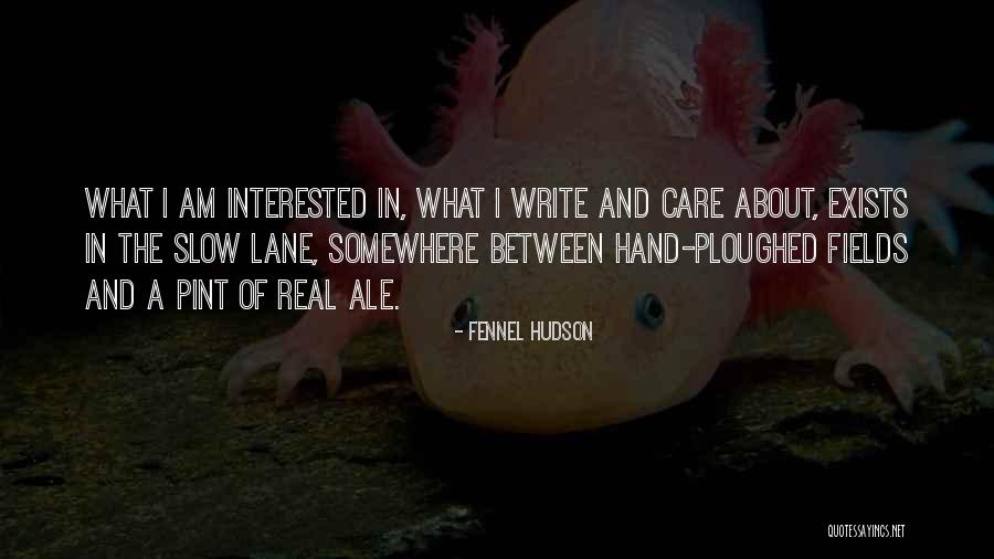 Ale Quotes By Fennel Hudson Ale Quotes By Fennel Hudson