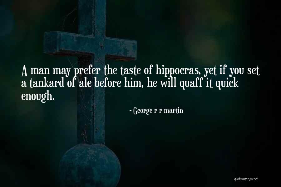Ale Quotes By George R R Martin Ale Quotes By George R R Martin
