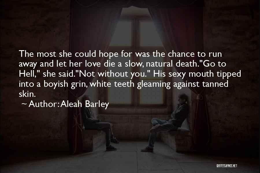 Aleah Barley Quotes 1036399