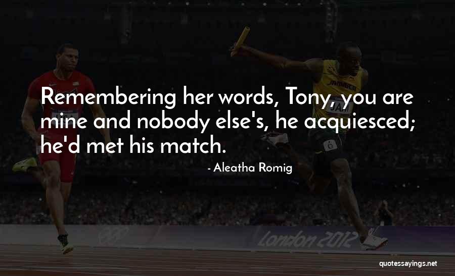 Aleatha Quotes By Aleatha Romig Aleatha Quotes By Aleatha Romig