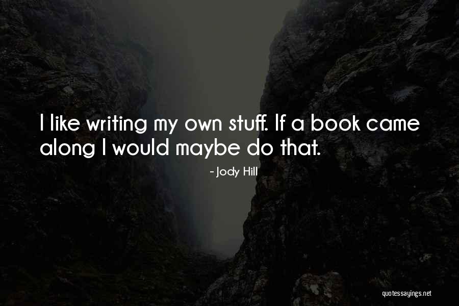 Aleaxndra Quotes By Jody Hill Aleaxndra Quotes By Jody Hill