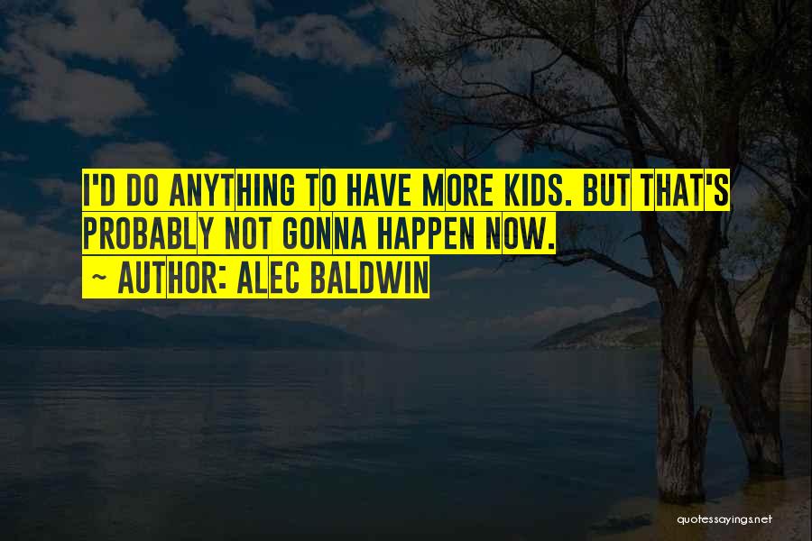 Alec D'urbervilles Quotes By Alec Baldwin