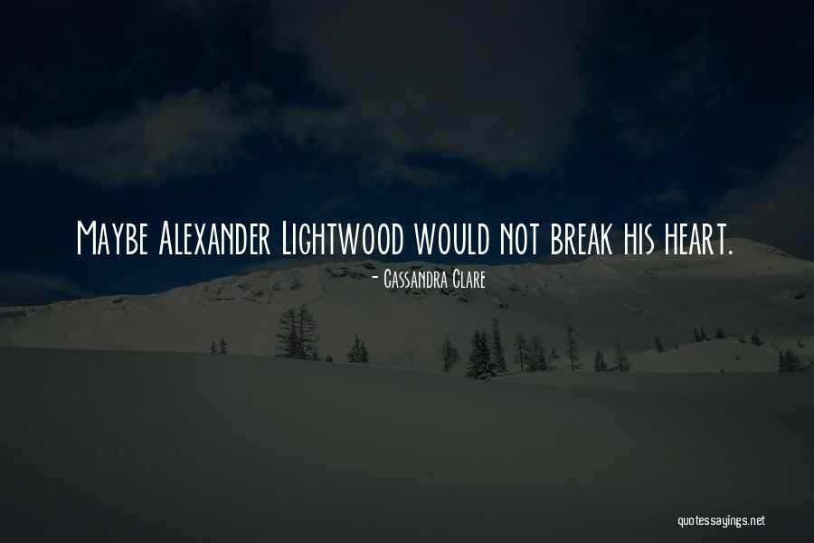 Alec Lightwood Quotes By Cassandra Clare Alec Lightwood Quotes By Cassandra Clare