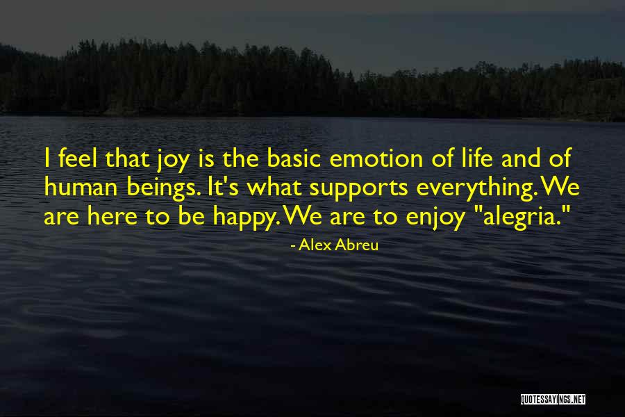Alegria Quotes By Alex Abreu Alegria Quotes By Alex Abreu