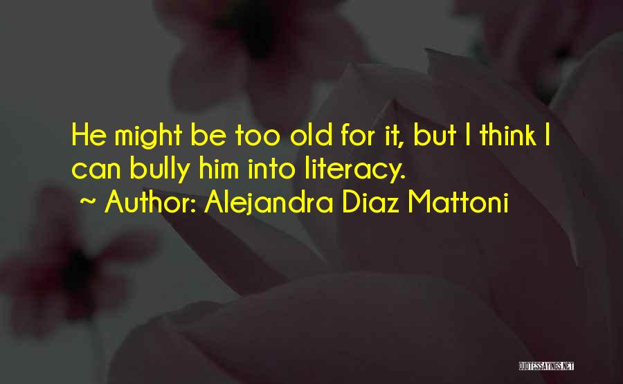 Alejandra Diaz Mattoni Quotes 1476125