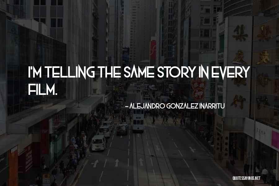Alejandro Gonzalez Inarritu Quotes 1026805 Alejandro Gonzalez Inarritu Quotes 1026805