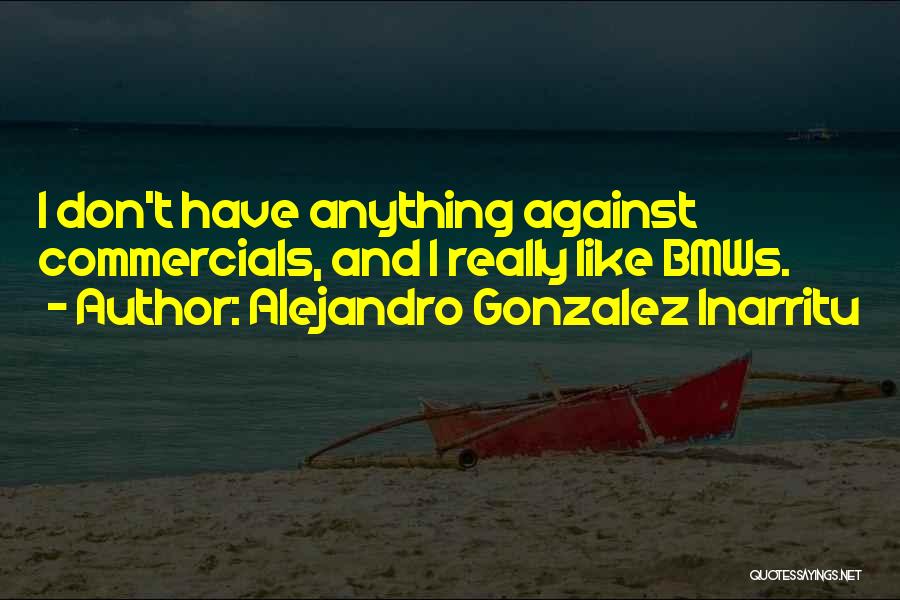Alejandro Gonzalez Inarritu Quotes 1131746