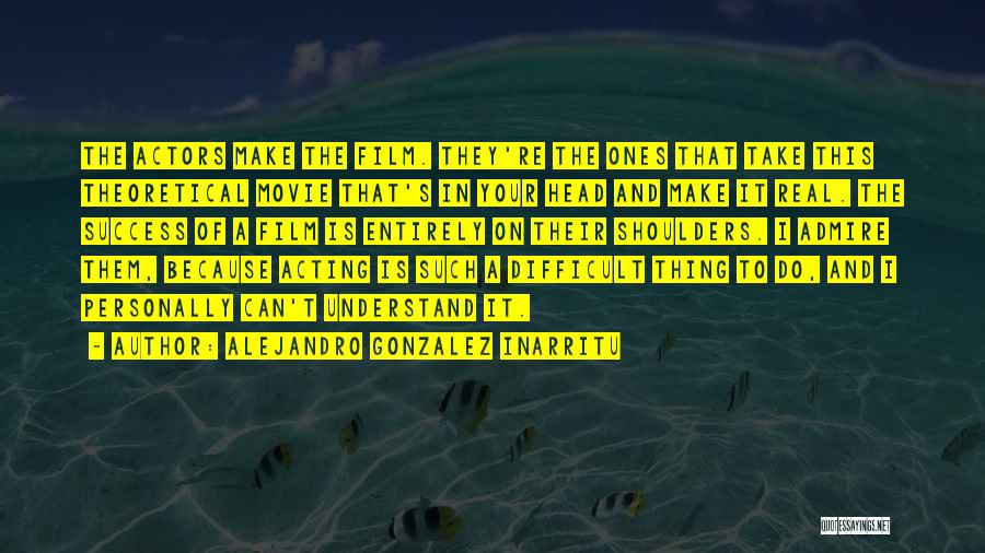 Alejandro Gonzalez Inarritu Quotes 1412556