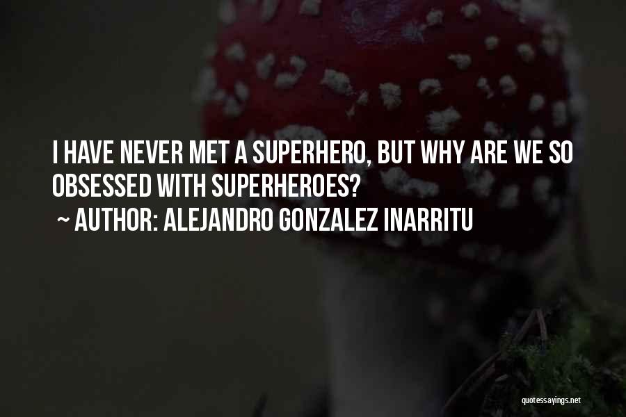 Alejandro Gonzalez Inarritu Quotes 1517659