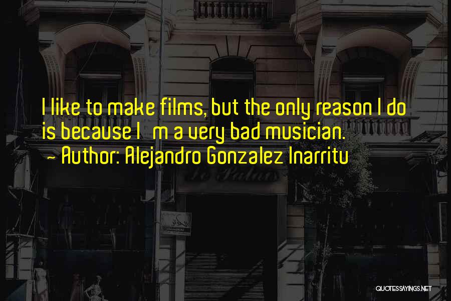 Alejandro Gonzalez Inarritu Quotes 2249744