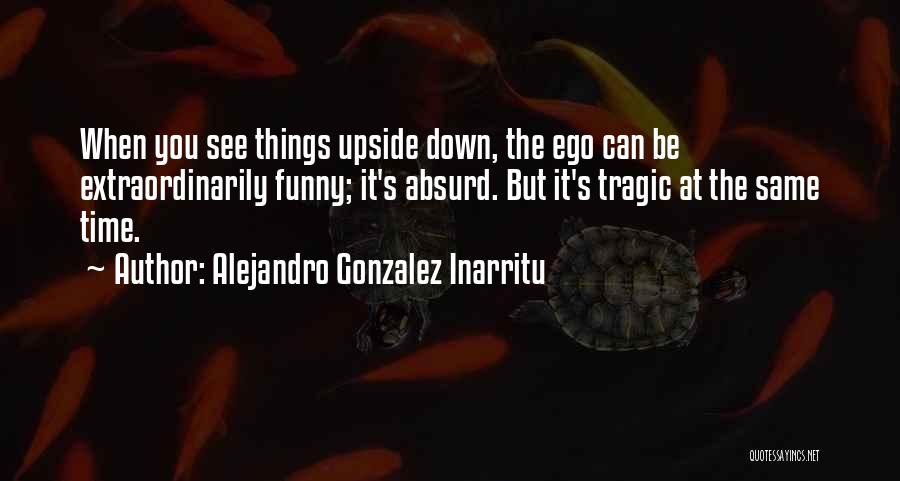 Alejandro Gonzalez Inarritu Quotes 615721