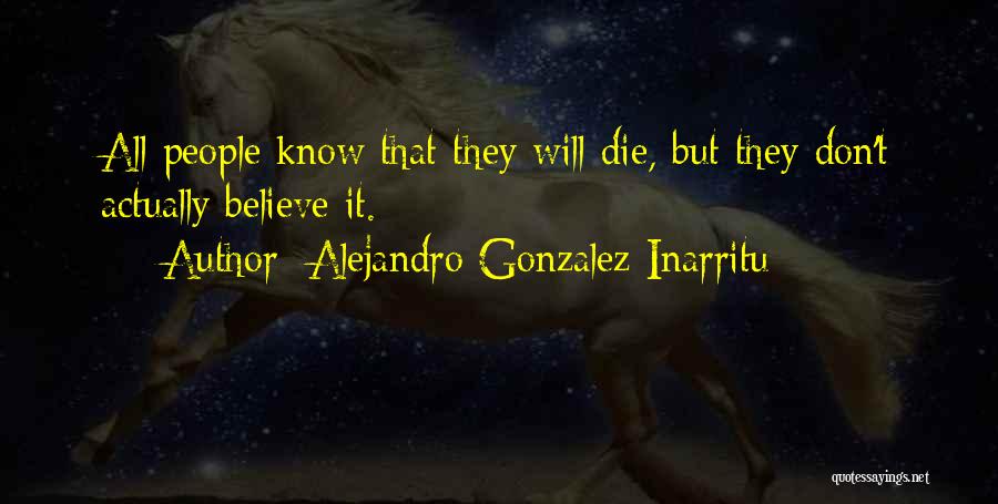Alejandro Gonzalez Inarritu Quotes 781198