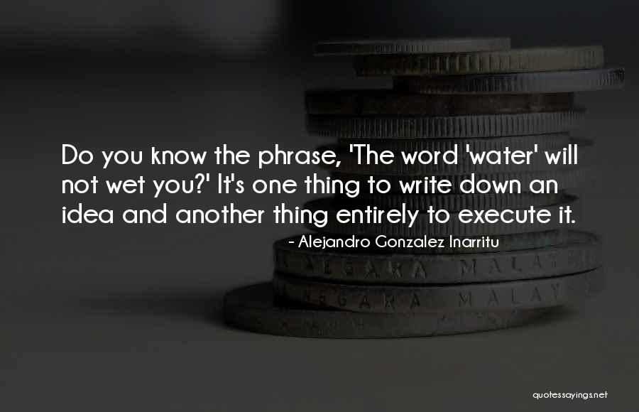 Alejandro Quotes By Alejandro Gonzalez Inarritu Alejandro Quotes By Alejandro Gonzalez Inarritu