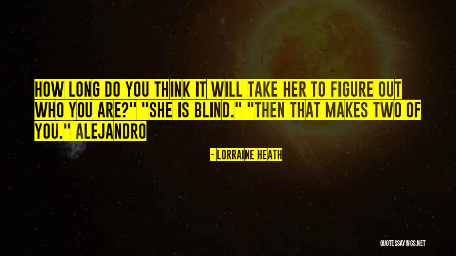 Alejandro Quotes By Lorraine Heath Alejandro Quotes By Lorraine Heath