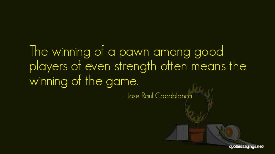 Alejo Garza Quotes By Jose Raul Capablanca