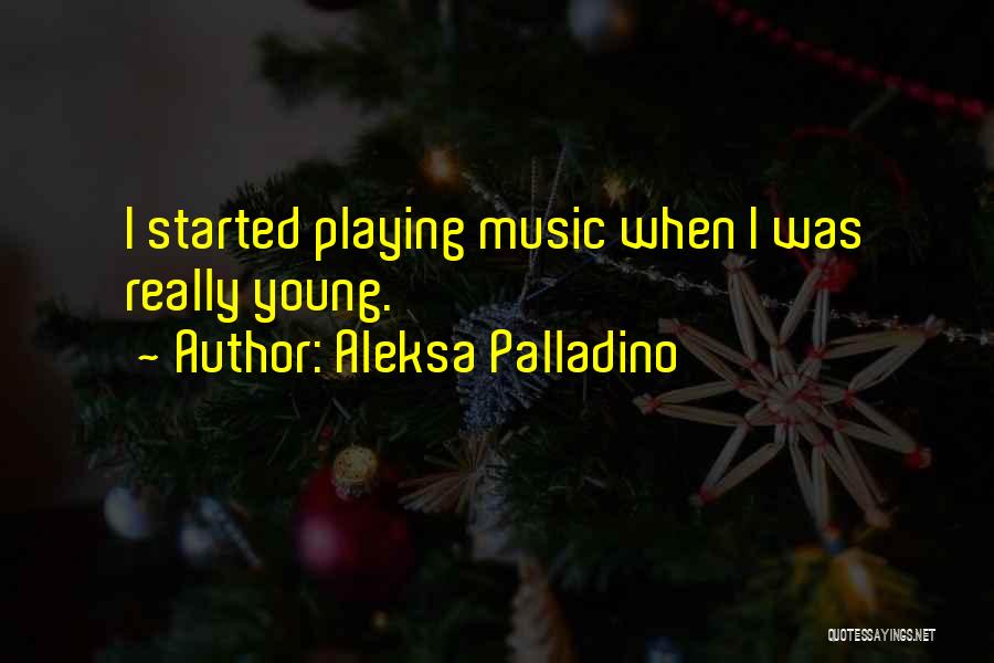 Aleksa Palladino Quotes 1608880