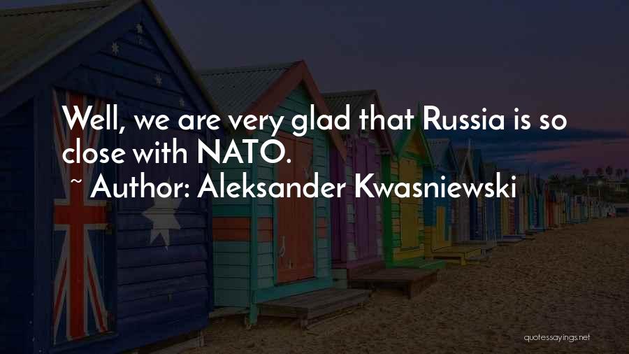 Aleksander Kwasniewski Quotes 928616