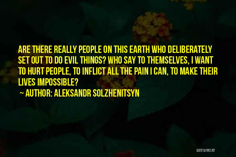 Aleksandr Solzhenitsyn Evil Quotes By Aleksandr Solzhenitsyn