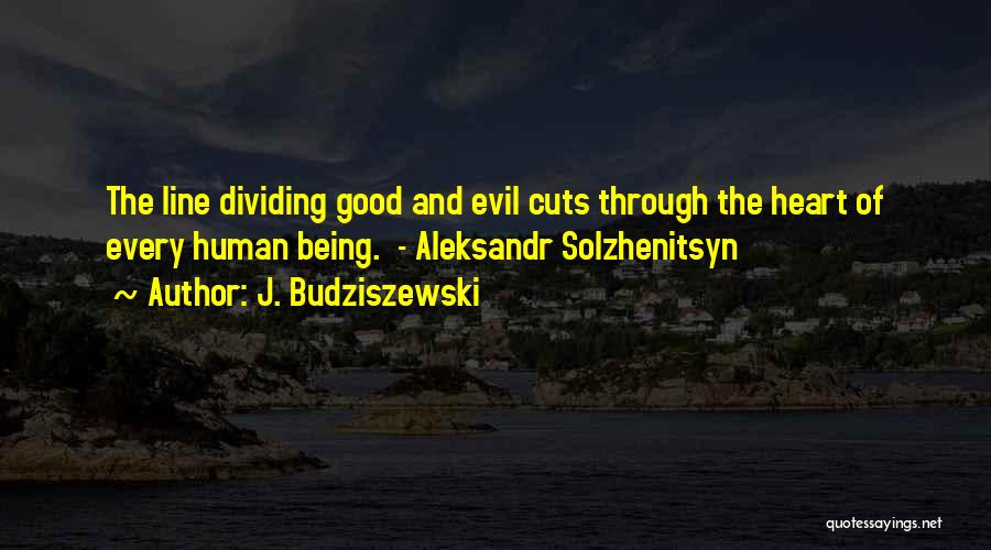 Aleksandr Solzhenitsyn Evil Quotes By J. Budziszewski