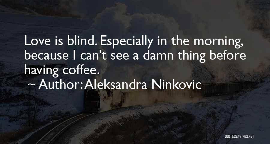 Aleksandra Ninkovic Quotes 666147