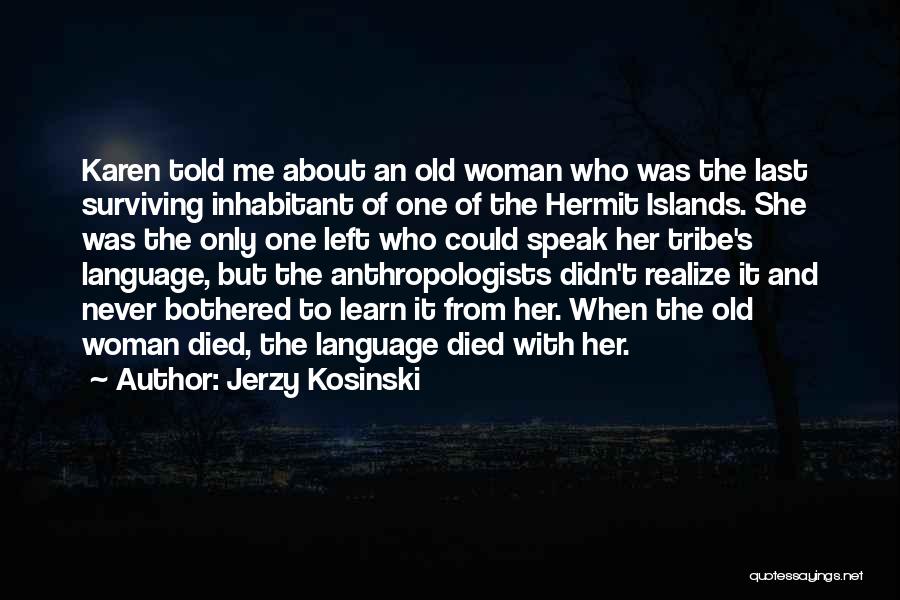 Alentadoras Quotes By Jerzy Kosinski