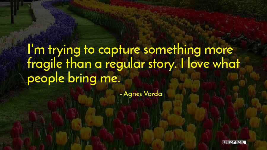Alentamos Quotes By Agnes Varda Alentamos Quotes By Agnes Varda