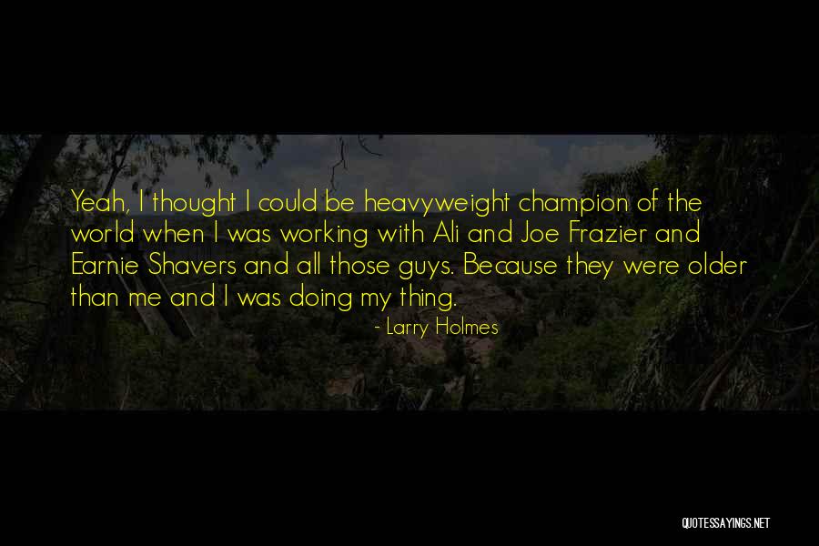 Aleqsi Gabunia Quotes By Larry Holmes Aleqsi Gabunia Quotes By Larry Holmes