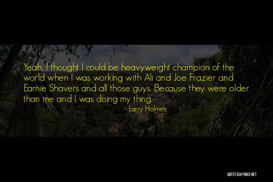 Aleqsi Gabunia Quotes By Larry Holmes