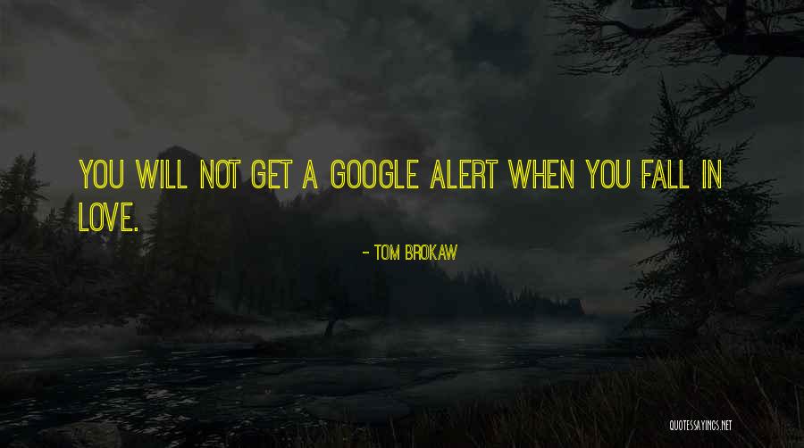 Alert When Quotes By Tom Brokaw Alert When Quotes By Tom Brokaw