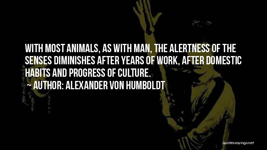 Alertness Quotes By Alexander Von Humboldt