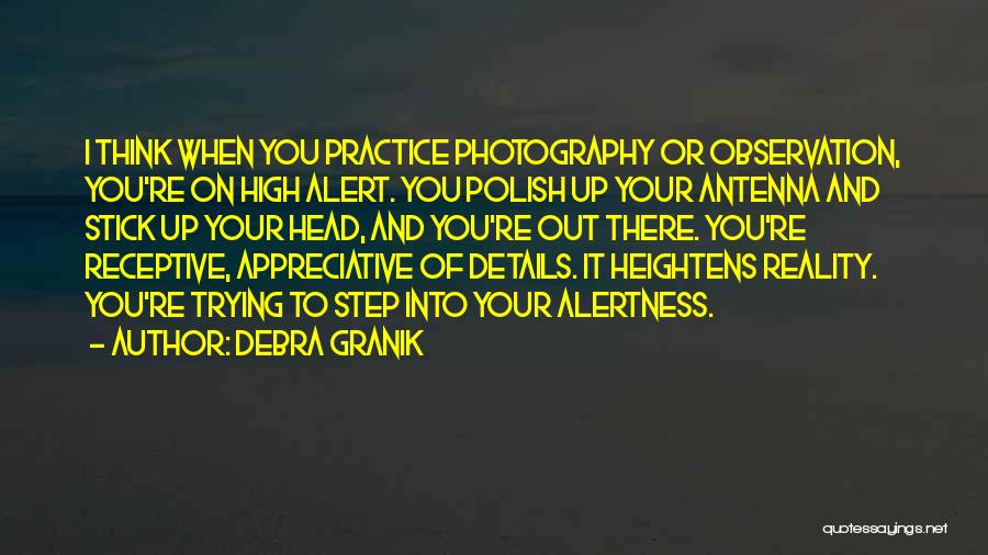 Alertness Quotes By Debra Granik