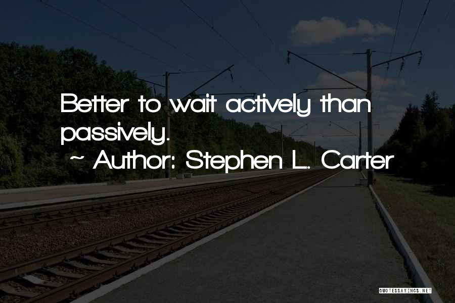 Alertness Quotes By Stephen L. Carter