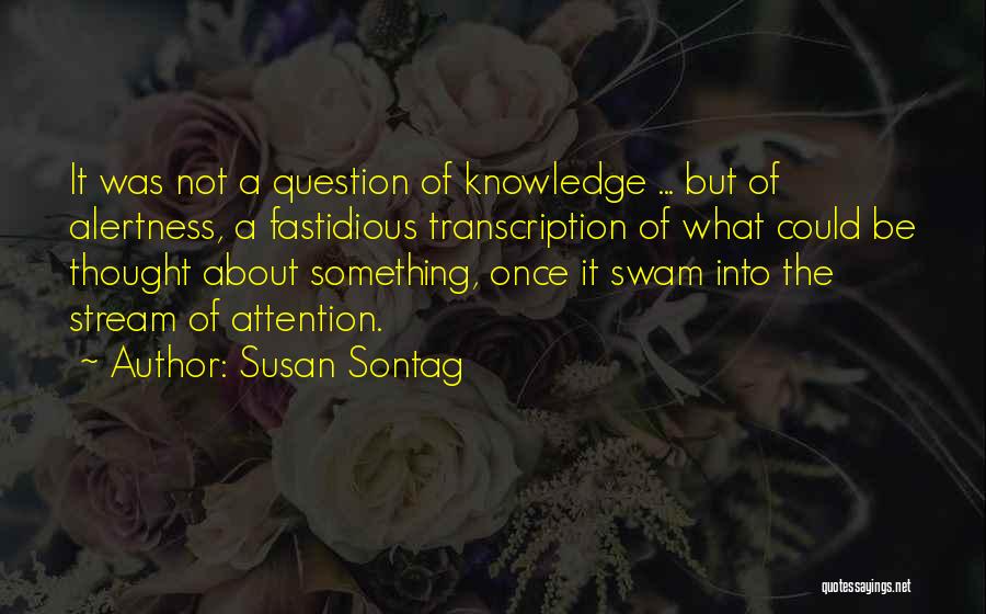 Alertness Quotes By Susan Sontag