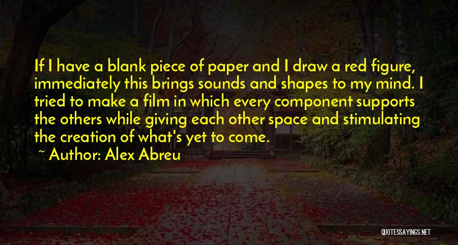 Alex Abreu Quotes 1095485