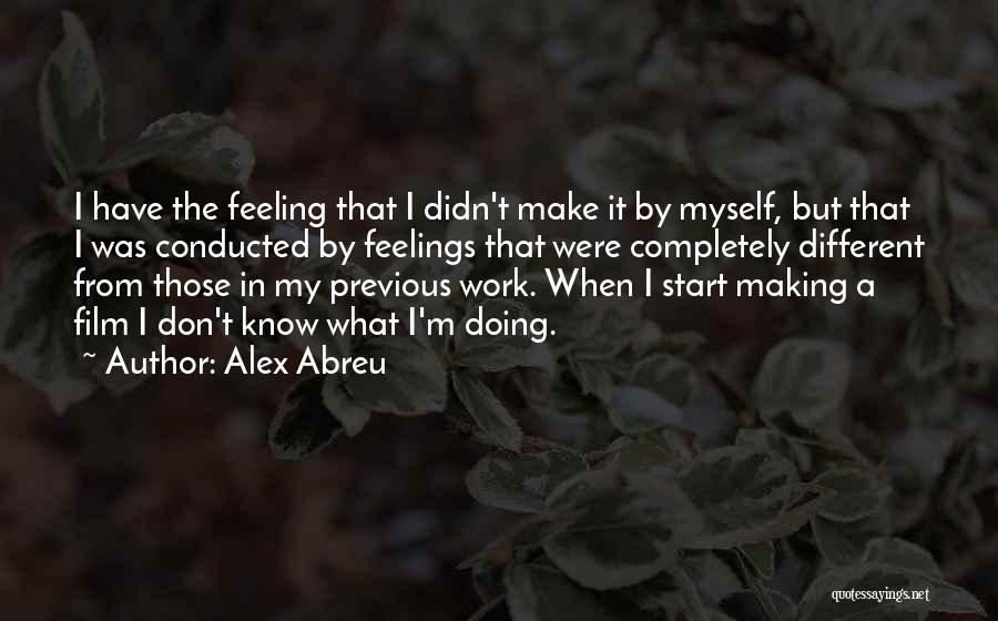 Alex Abreu Quotes 2106204