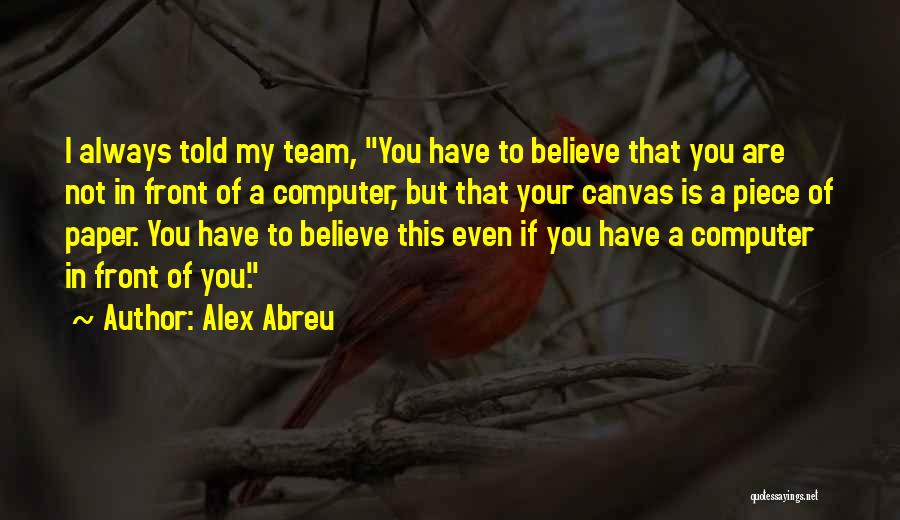 Alex Abreu Quotes 404525