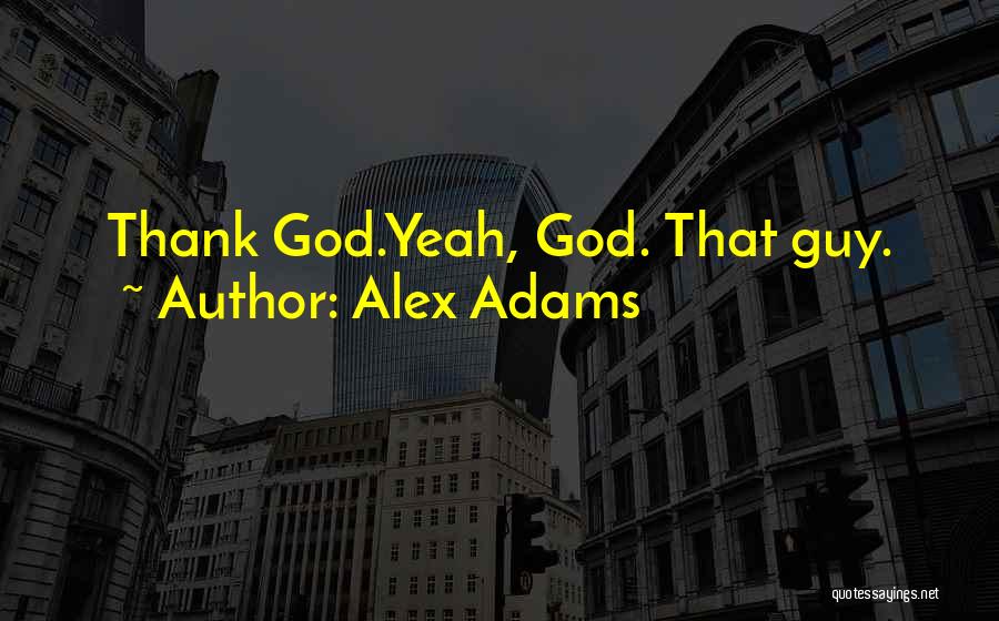 Alex Adams Quotes 1637449