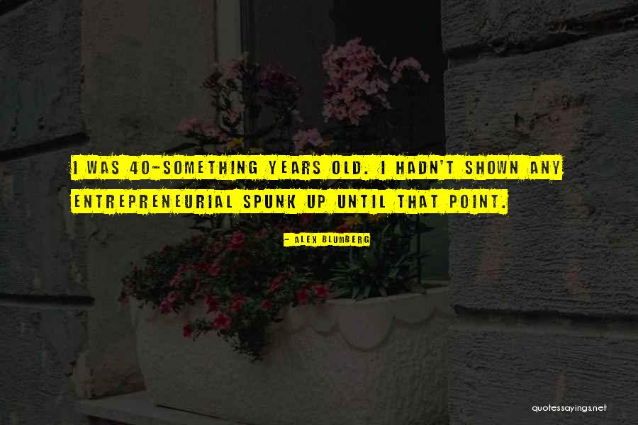 Alex Blumberg Quotes 2051232 Alex Blumberg Quotes 2051232