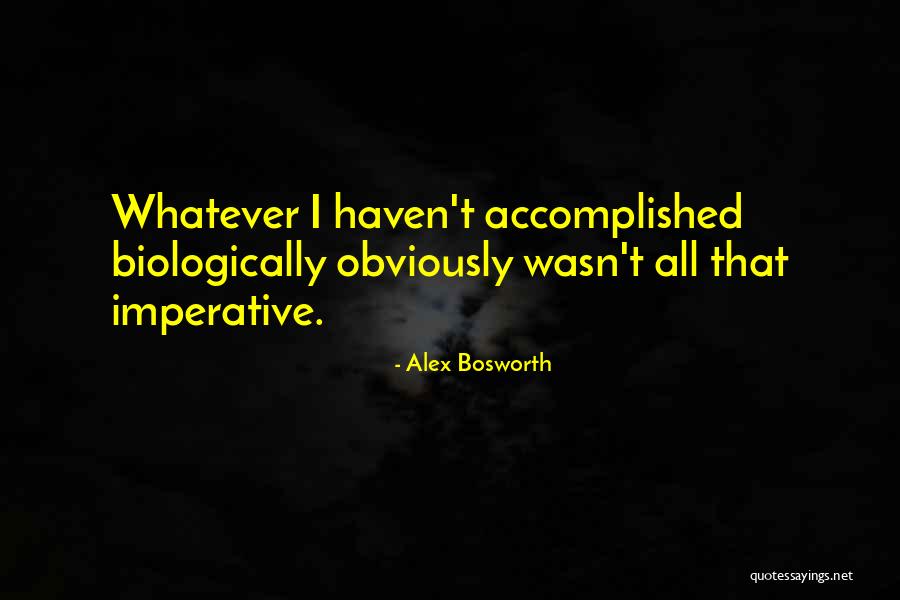 Alex Bosworth Quotes 1930263