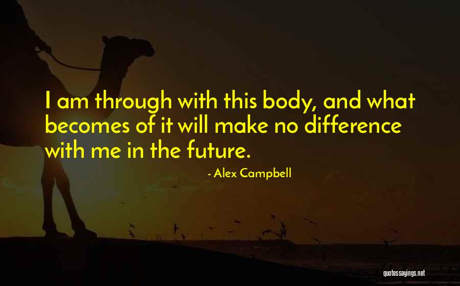 Alex Campbell Quotes 520665