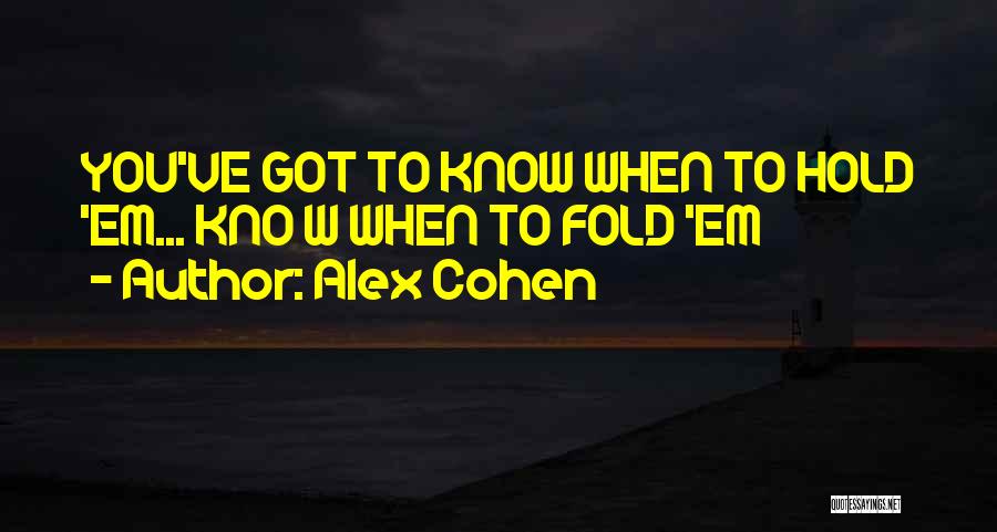 Alex Cohen Quotes 996175