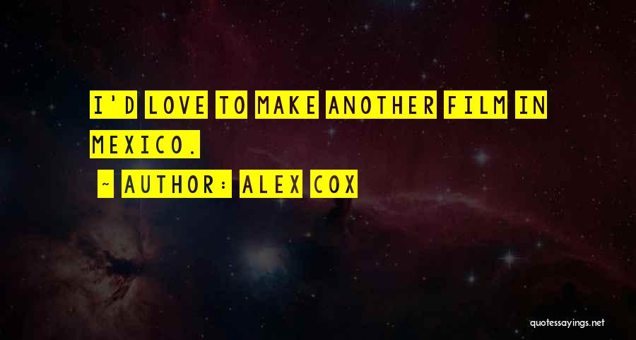 Alex Cox Quotes 2110405